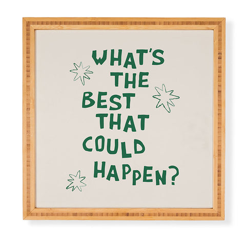 thespacehouse Whats The Best That Could Happen 3 Framed Wall Art