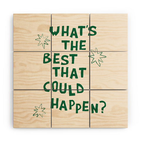thespacehouse Whats The Best That Could Happen 3 Wood Wall Mural