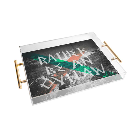Wesley Bird Rather Be An Outlaw Acrylic Tray