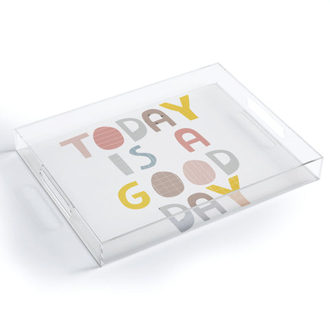 Alice Rebecca Potter Today Is A Good Day I Acrylic Tray