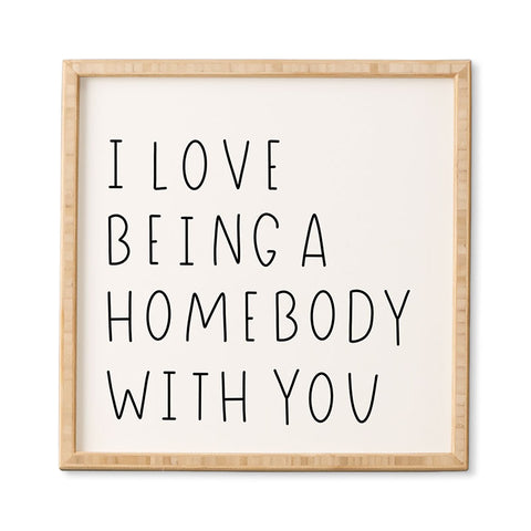 Allyson Johnson Being a homebody with you Framed Wall Art