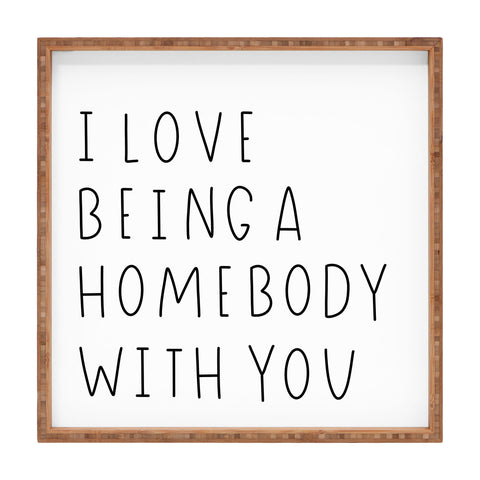 Allyson Johnson Being a homebody with you Square Tray