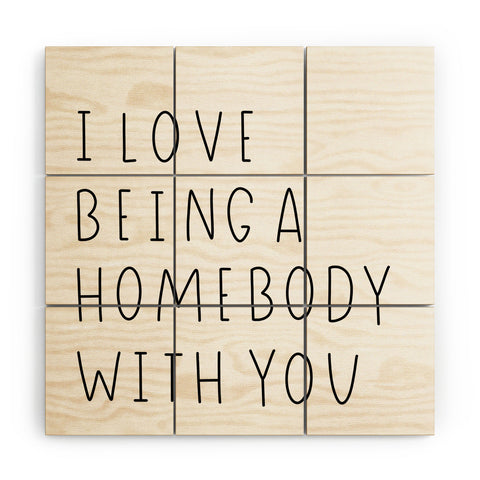 Allyson Johnson Being a homebody with you Wood Wall Mural