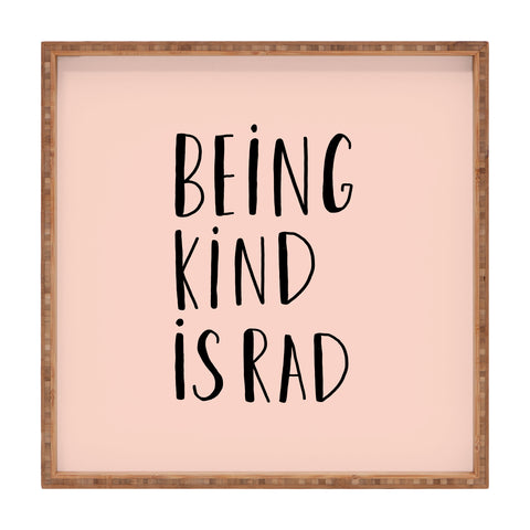 Allyson Johnson Being kind is rad Square Tray