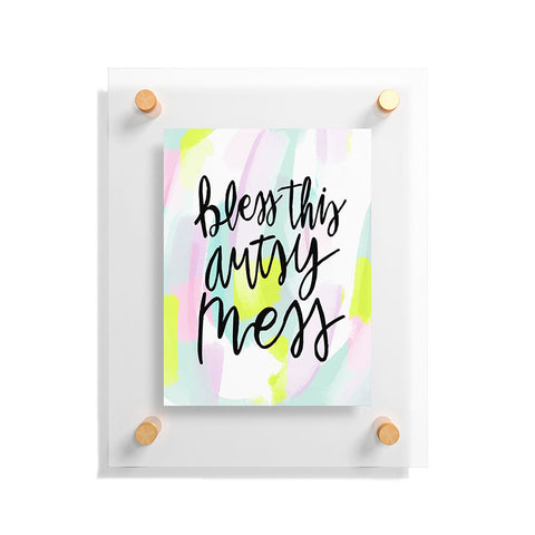 Allyson Johnson Bless this artsy mess Floating Acrylic Print
