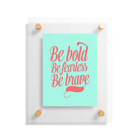 Allyson Johnson Bold And Brave Floating Acrylic Print
