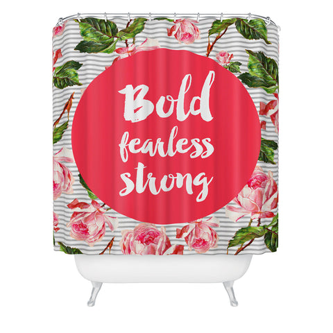 Allyson Johnson Bold and fearless Shower Curtain