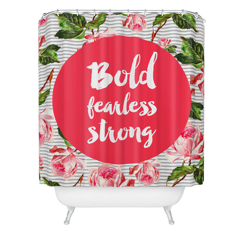 Allyson Johnson Bold and fearless Shower Curtain