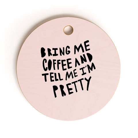 Allyson Johnson Bring me coffee pink Cutting Board Round