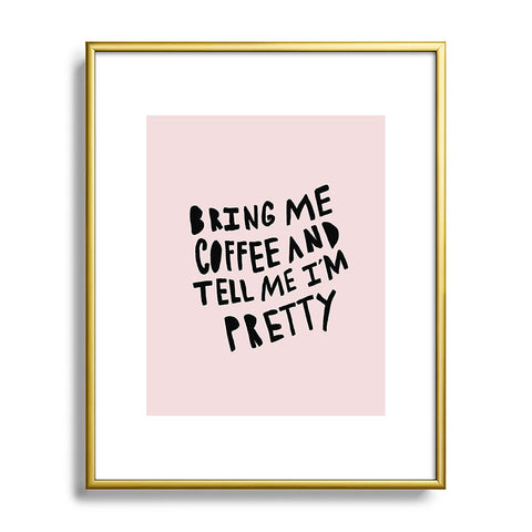 Allyson Johnson Bring me coffee pink Metal Framed Art Print