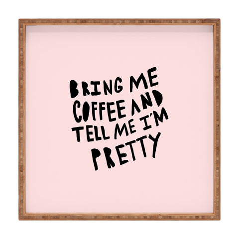 Allyson Johnson Bring me coffee pink Square Tray
