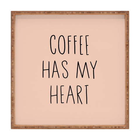 Allyson Johnson Coffee has my heart Square Tray