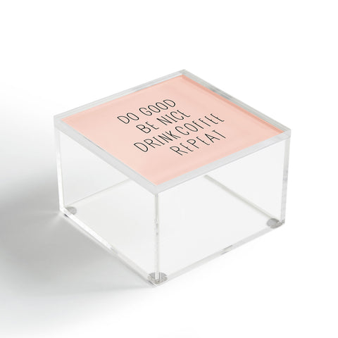 Allyson Johnson Do good and drink coffee Acrylic Box