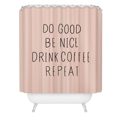 Allyson Johnson Do good and drink coffee Shower Curtain