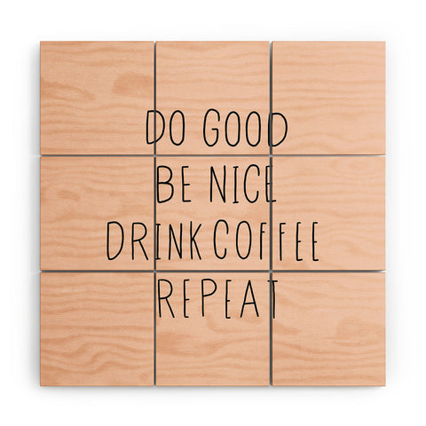 Allyson Johnson Do good and drink coffee Wood Wall Mural