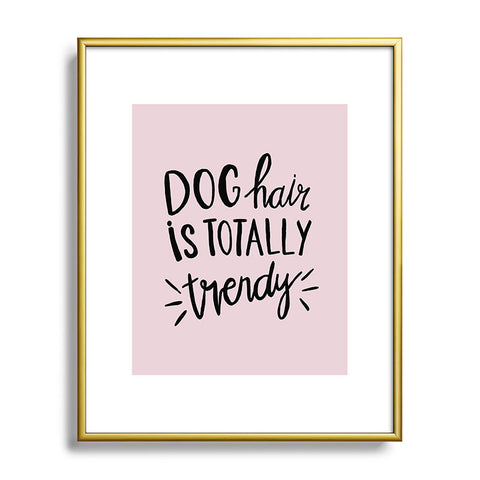 Allyson Johnson Dog hair is trendy Metal Framed Art Print