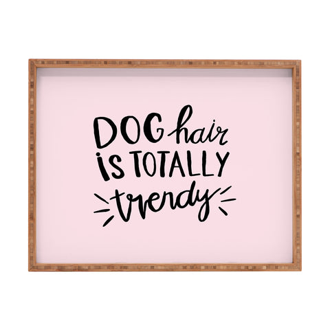 Allyson Johnson Dog hair is trendy Rectangular Tray