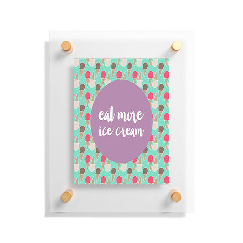 Allyson Johnson Eat more ice cream Floating Acrylic Print