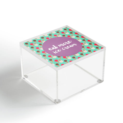 Allyson Johnson Eat more ice cream Acrylic Box