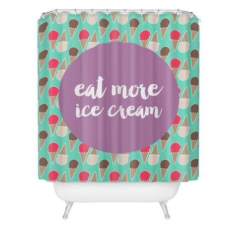 Allyson Johnson Eat more ice cream Shower Curtain