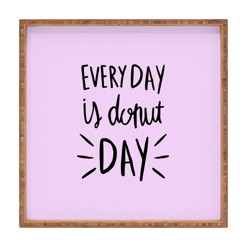 Allyson Johnson Every Day Is Donut Day Square Tray