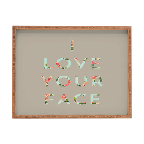 Allyson Johnson Floral I Love Your Face Rectangular Tray