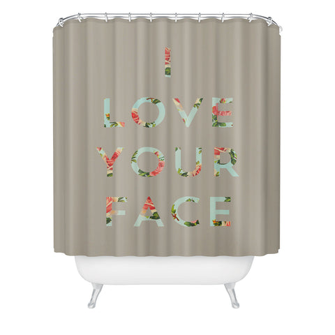 Allyson Johnson Floral I Love Your Face Shower Curtain