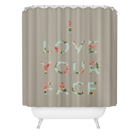 Allyson Johnson Floral I Love Your Face Shower Curtain