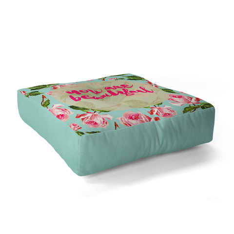 Allyson Johnson Floral you are beautiful Floor Pillow Square