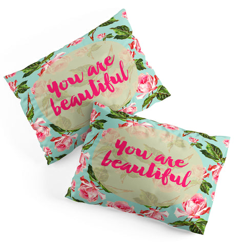 Allyson Johnson Floral you are beautiful Pillow Shams