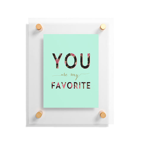 Allyson Johnson Floral you are my favorite 2 Floating Acrylic Print