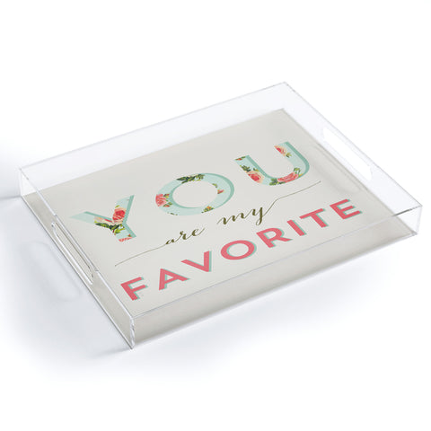 Allyson Johnson Floral You Are My Favorite Acrylic Tray