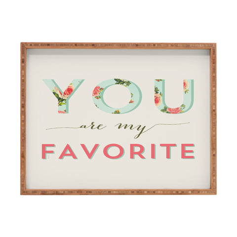 Allyson Johnson Floral You Are My Favorite Rectangular Tray
