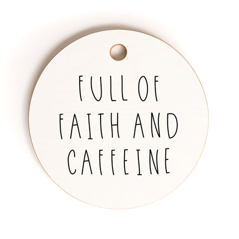 Allyson Johnson Full of faith and caffeine Cutting Board Round