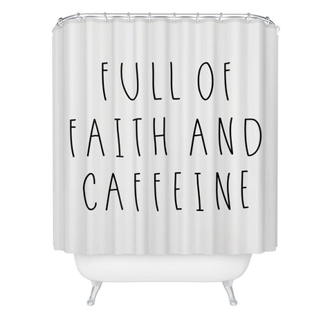 Allyson Johnson Full of faith and caffeine Shower Curtain