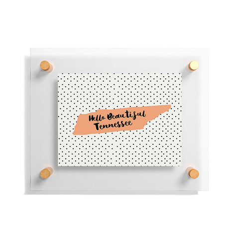 Allyson Johnson Hello Beautiful Tennessee Floating Acrylic Print