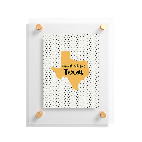 Allyson Johnson Hello beautiful Texas Floating Acrylic Print