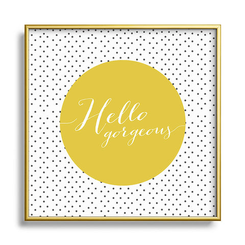 Allyson Johnson Hello Gorgeous Metal Square Framed Art Print