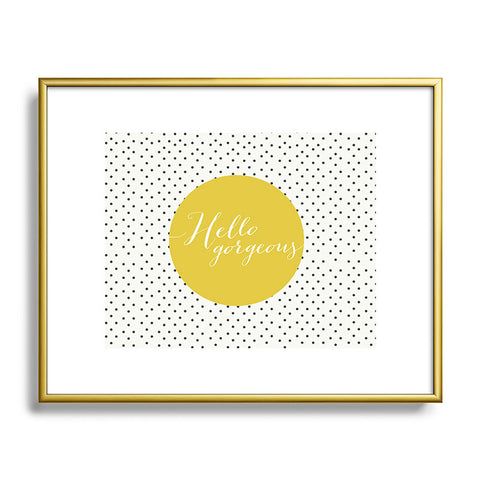 Allyson Johnson Hello Gorgeous Metal Framed Art Print