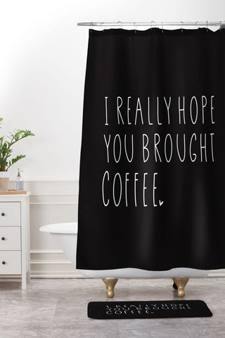 Allyson Johnson Hope you brought coffee Shower Curtain And Mat