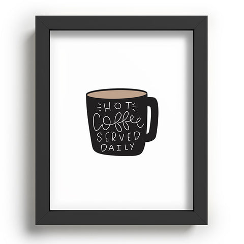Allyson Johnson Hot coffee served daily Recessed Framing Rectangle