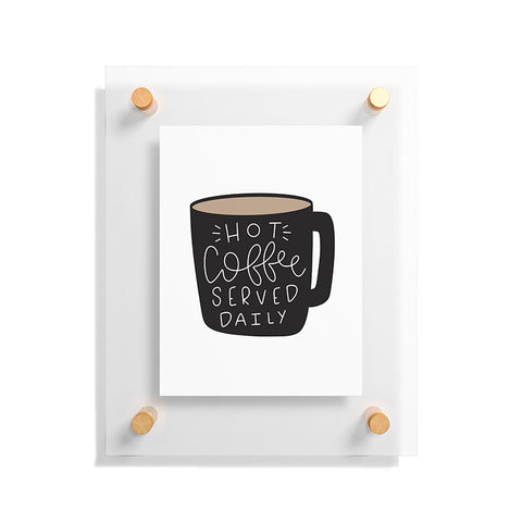 Allyson Johnson Hot coffee served daily Floating Acrylic Print