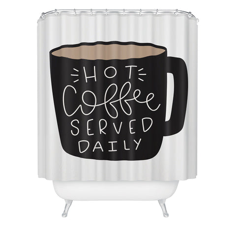 Allyson Johnson Hot coffee served daily Shower Curtain