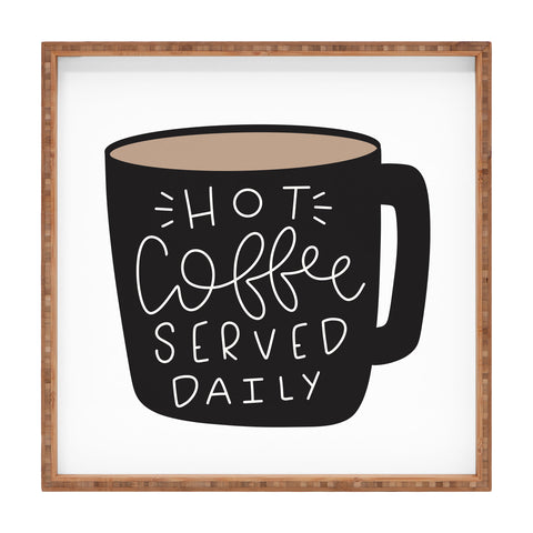Allyson Johnson Hot coffee served daily Square Tray