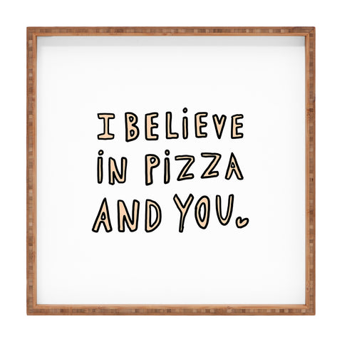 Allyson Johnson I believe in pizza and you Square Tray