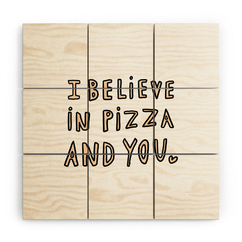 Allyson Johnson I believe in pizza and you Wood Wall Mural
