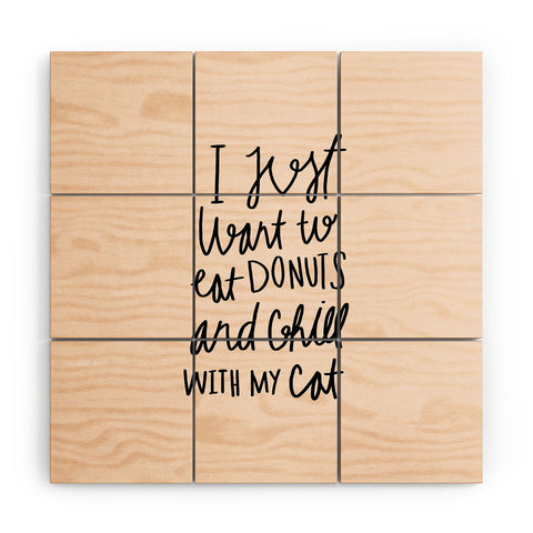 Allyson Johnson I just want to eat donuts and chill with my cat Wood Wall Mural