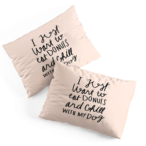 Allyson Johnson I just want to eat donuts and chill with my dog Pillow Shams