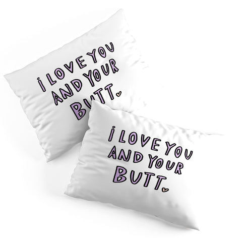 Allyson Johnson I love you and your butt Pillow Shams
