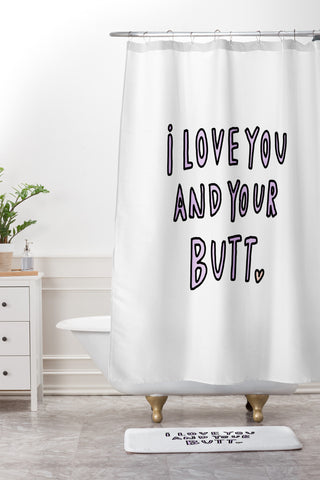 Allyson Johnson I love you and your butt Shower Curtain And Mat